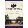 Remembering Norristown: Stories from the Banks of the Schuylkill River