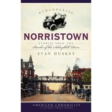 Remembering Norristown: Stories from the Banks of the Schuylkill River