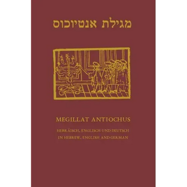 Megillat Antiochus: Hebrew, English and German - Hebraeisch, Englisch und Deutsch