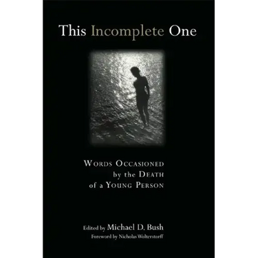 This Incomplete One: Words Occasioned by the Death of a Young Person