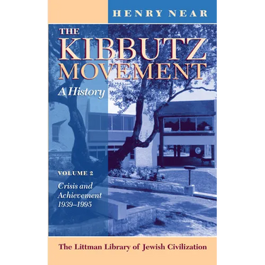 The Kibbutz Movement: A History, Crisis and Achievement, 1939-1995 V. 2