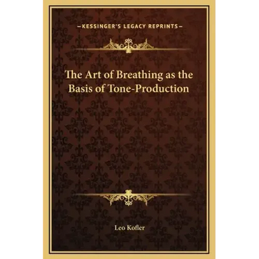 The Art of Breathing as the Basis of Tone-Production