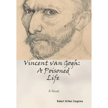 Vincent van Gogh: A Poisoned Life: A Novel