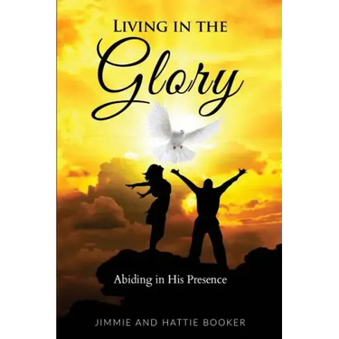 Living in the Glory: Abiding in His Presence