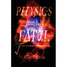 Physics Can Be Fatal
