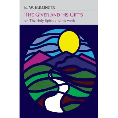 The Giver and His Gifts; Or, The Holy Spirit and His Work