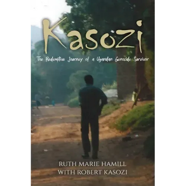 Kasozi: The Redemptive Journey of a Ugandan Genocide Survivor