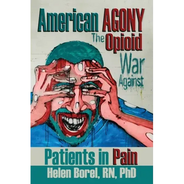 American Agony: The Opioid War Against Patients in Pain