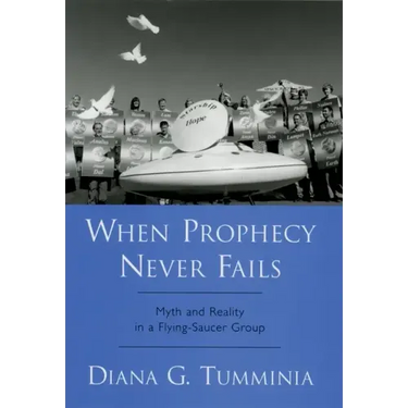 When Prophecy Never Fails: Myth and Reality in a Flying-Saucer Group
