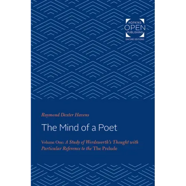 The Mind of a Poet: A Study of Wordsworth's Thought with Particular Reference to the Prelude Volume 1