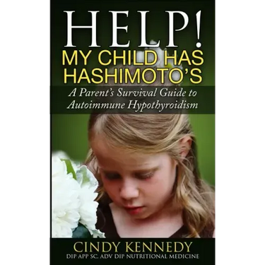 Help! My Child Has Hashimoto's: A Parent's Survival Guide to Autoimmune Hypothyroidism