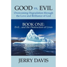 Good vs. Evil . . . Overcoming Degradation Through the Love and Brilliance of God Book One: Evil . . . and the Destruction of Lives