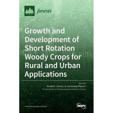 Growth and Development of Short Rotation Woody Crops for Rural and Urban Applications