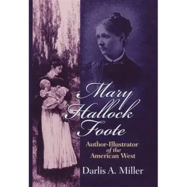 Mary Hallock Foote: Author-Illustrator of the American West Volume 19