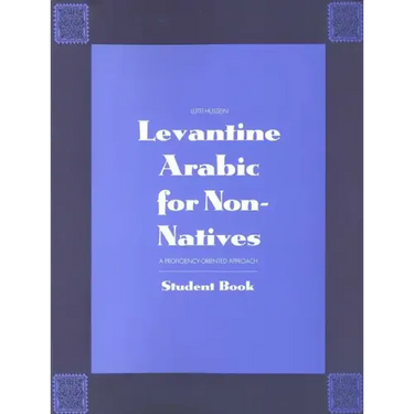 Levantine Arabic for Non-Natives: A Proficiency-Oriented Approach: Student Book