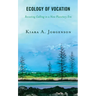 Ecology of Vocation: Recasting Calling in a New Planetary Era