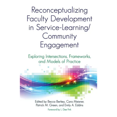 Reconceptualizing Faculty Development in Service-Learning/Community Engagement: Exploring Intersections, Frameworks, and Models of Practice