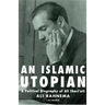 An Islamic Utopian: A Political Biography of Ali Shari'ati