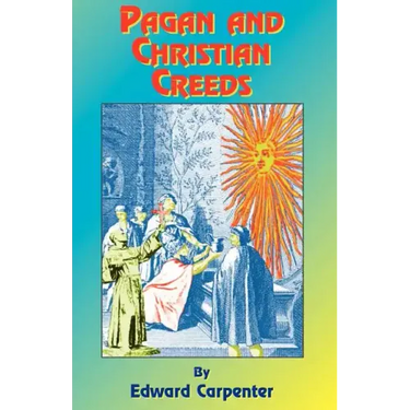 Pagan & Christian Creeds: Their Origin and Meaning