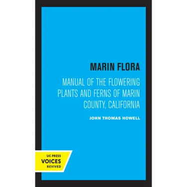 Marin Flora: Manual of the Flowering Plants and Ferns of Marin County, California