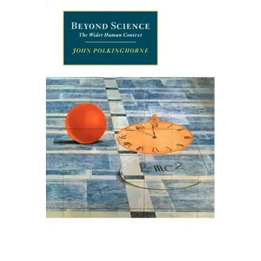 Beyond Science: The Wider Human Context