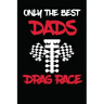 Only The Best Dads Drag Race: Drag Racing Gifts For Men. Funny Truck Drag Racing Novelty Gifts