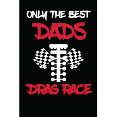 Only The Best Dads Drag Race: Drag Racing Gifts For Men. Funny Truck Drag Racing Novelty Gifts