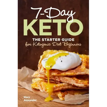7-Day Keto: The Starter Guide for Ketogenic Diet Beginners