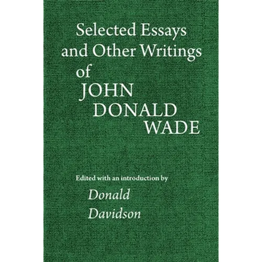 Selected Essays and Other Writings of John Donald Wade