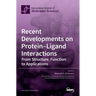 Recent Developments on Protein-Ligand Interactions: From Structure, Function to Applications