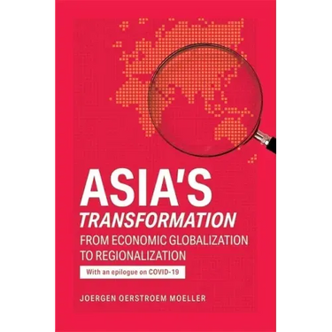 Asia's Transformation: From Economic Globalization to Regionalization