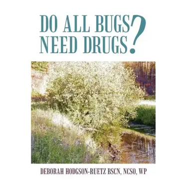 Do All Bugs Need Drugs?: Conventional and Herbal Treatments of Common Ailments