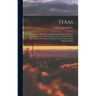 Texas: Observations, Historical, Geographical and Descriptive, in a Series of Letters; Written During a Visit to Austin's Col