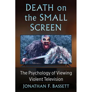 Death on the Small Screen: The Psychology of Viewing Violent Television