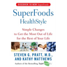Superfoods Healthstyle: Simple Changes to Get the Most Out of Life for the Rest of Your Life