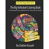 The Big Volleyball Coloring Book: An Amazing Volleyball Coloring Book For Teens and Adults