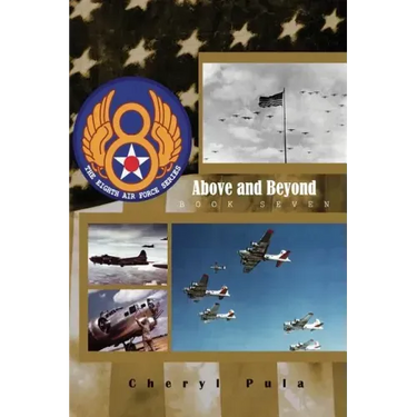 Above and Beyond: : The 8th Air Force Series, Volume 7