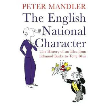 The English National Character: The History of an Idea from Edmund Burke to Tony Blair