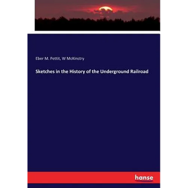 Sketches in the History of the Underground Railroad