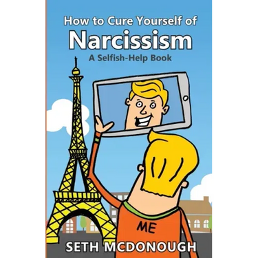How to Cure Yourself of Narcissism: Coping with ADH-ME (Attention-Deserving Hyperactive and Mistreated Ego)