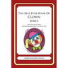The Best Ever Book of Clown Jokes: Lots and Lots of Jokes Specially Repurposed for You-Know-Who