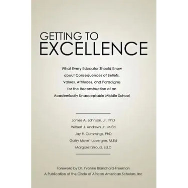 Getting to Excellence: What Every Educator Should Know about Consequences of Beliefs, Values, Attitudes, and Paradigms for the Reconstruction