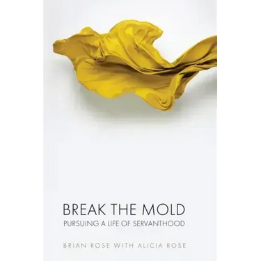 Break The Mold: pursuing a life of servanthood