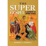 The Super Gospel: A Harmony of Ancient Gospels