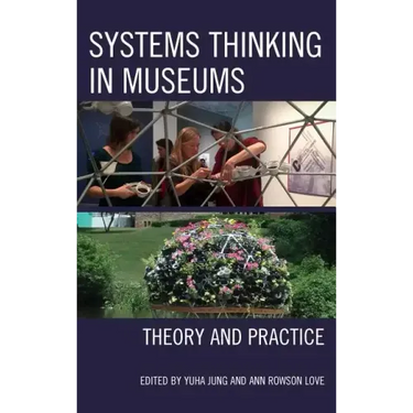 Systems Thinking in Museums: Theory and Practice
