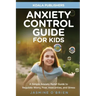 Anxiety Control Guide for Kids