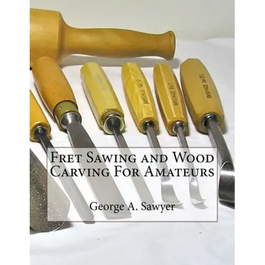 Fret Sawing and Wood Carving For Amateurs