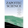 Zapotec Science: Farming and Food in the Northern Sierra of Oaxaca