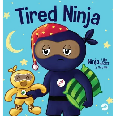 Tired Ninja: A Children's Book About How Being Tired Affects Your Mood, Focus and Behavior