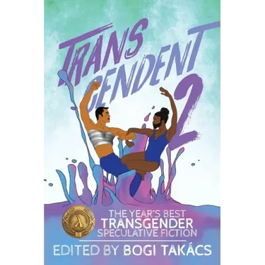 Transcendent 2: The Year's Best Transgender Speculative Fiction